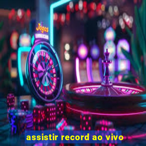 assistir record ao vivo